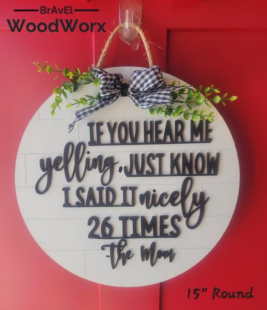 Artisanal Laser-Cut Sign: 'If You Hear Me Yelling, Know I Said It 26 Times